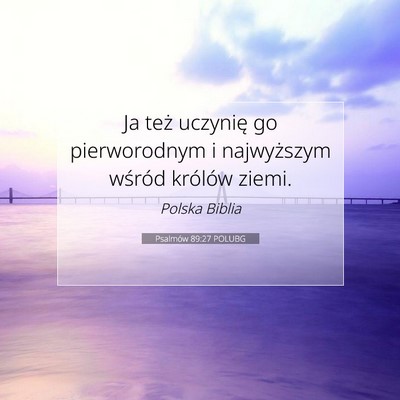 Psalmów 89:27 POLUBG Obraz Wersetu Biblijnego