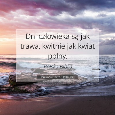 Psalmów 103:15 POLUBG Obraz Wersetu Biblijnego