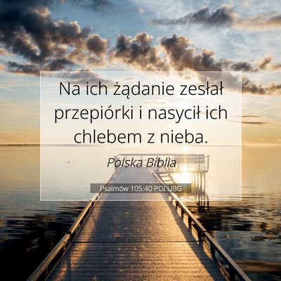 Psalmów 105:40 POLUBG Obraz Wersetu Biblijnego