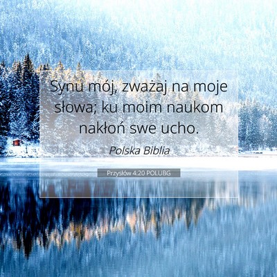 Przysłów 4:20 POLUBG Obraz Wersetu Biblijnego