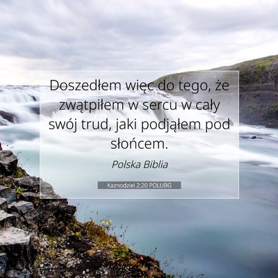 Kaznodziei 2:20 Werset Biblijny Wyjaśniony