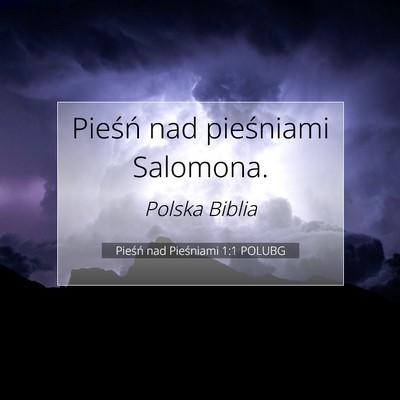 Pieśń nad Pieśniami 1:1 POLUBG Obraz Wersetu Biblijnego