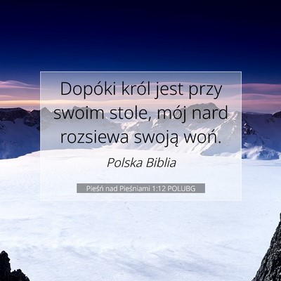 Pieśń nad Pieśniami 1:12 POLUBG Obraz Wersetu Biblijnego