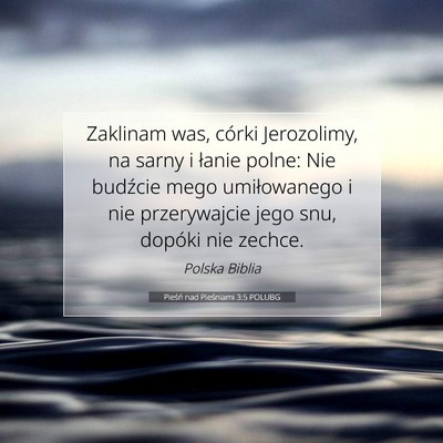 Pieśń nad Pieśniami 3:5 POLUBG Obraz Wersetu Biblijnego