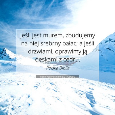 Pieśń nad Pieśniami 8:9 POLUBG Obraz Wersetu Biblijnego