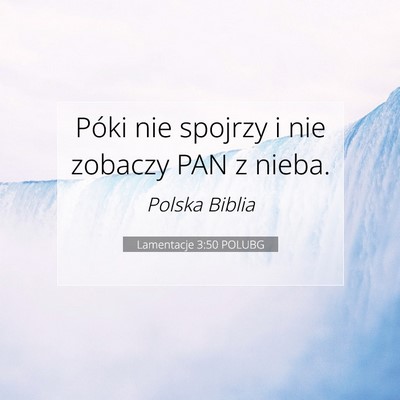 Lamentacje 3:50 POLUBG Obraz Wersetu Biblijnego