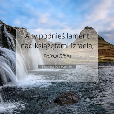 Ezechiela 19:1 POLUBG Obraz Wersetu Biblijnego