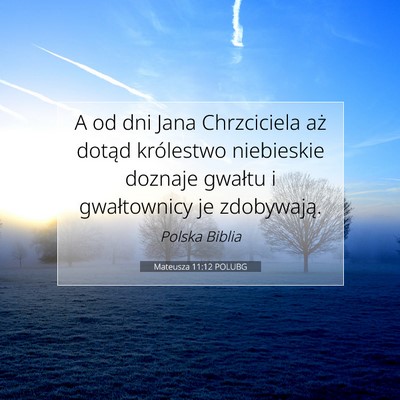 Mateusza 11:12 Werset Biblijny Wyjaśniony