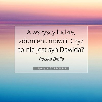 Mateusza 12:23 POLUBG Obraz Wersetu Biblijnego