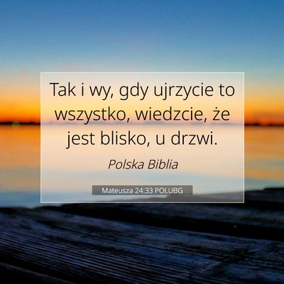 Mateusza 24:33 POLUBG Obraz Wersetu Biblijnego