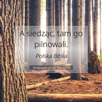Mateusza 27:36 Werset Biblijny Wyjaśniony