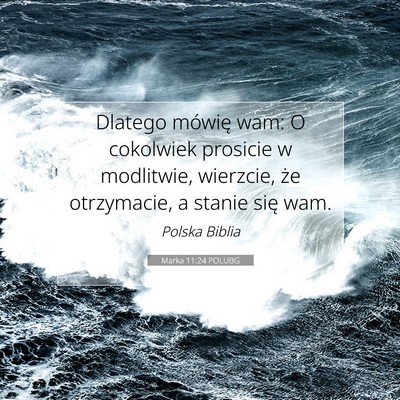 Marka 11:24 POLUBG Obraz Wersetu Biblijnego