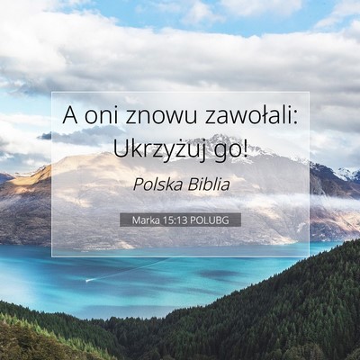 Marka 15:13 POLUBG Obraz Wersetu Biblijnego