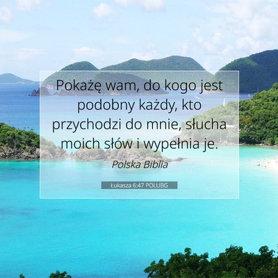 Łukasza 6:47 POLUBG Obraz Wersetu Biblijnego
