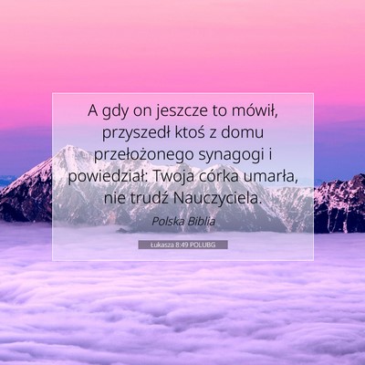 Łukasza 8:49 POLUBG Obraz Wersetu Biblijnego