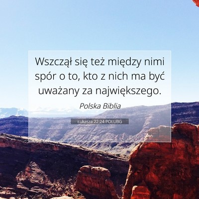 Łukasza 22:24 POLUBG Obraz Wersetu Biblijnego
