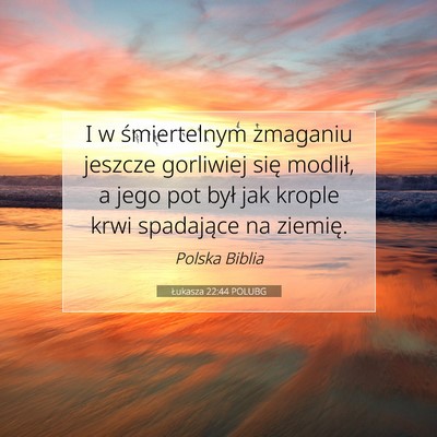 Łukasza 22:44 POLUBG Obraz Wersetu Biblijnego