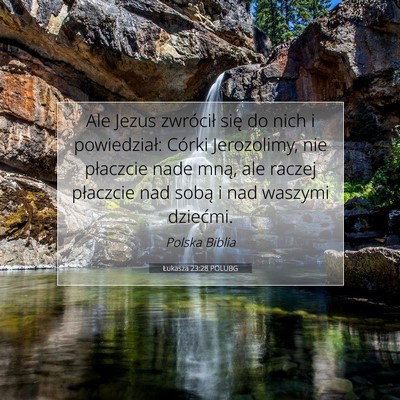 Łukasza 23:28 POLUBG Obraz Wersetu Biblijnego