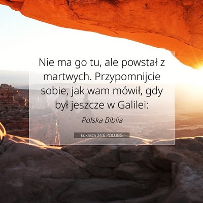 Łukasza 24:6 POLUBG Obraz Wersetu Biblijnego