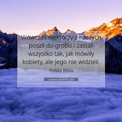 Łukasza 24:24 POLUBG Obraz Wersetu Biblijnego