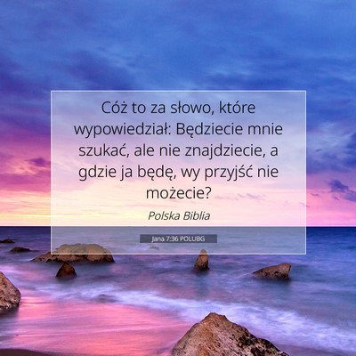 Jana 7:36 POLUBG Obraz Wersetu Biblijnego