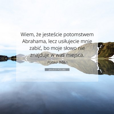 Jana 8:37 POLUBG Obraz Wersetu Biblijnego