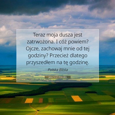 Jana 12:27 POLUBG Obraz Wersetu Biblijnego