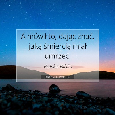 Jana 12:33 Werset Biblijny Wyjaśniony