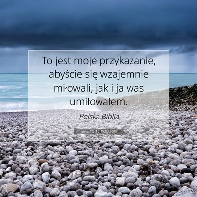 Jana 15:12 POLUBG Obraz Wersetu Biblijnego