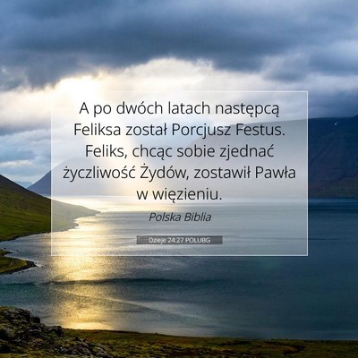 Dzieje 24:27 Werset Biblijny Wyjaśniony