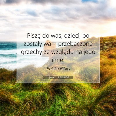1 Jana 2:12 Werset Biblijny Wyjaśniony